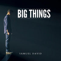 Samuel David - Big Things