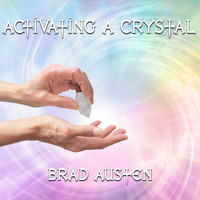 Brad Austen - Activating a Crystal