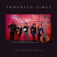 The Muddy Souls - Troubled Times