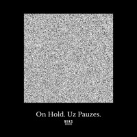 Miks Dukurs - On Hold. Uz Pauzes.
