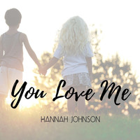 Hannah Johnson - You Love Me