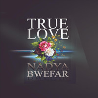 Nadya Bwefar - True Love