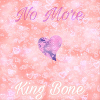 King Bone - No More (Explicit)