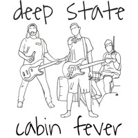 Deep State - Cabin Fever