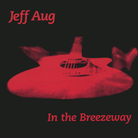 Jeff Aug - In the Breezeway