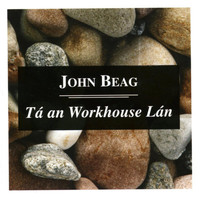 John Beag - Tá an Workhouse Lán