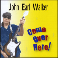 John Earl Walker - Come Over Here