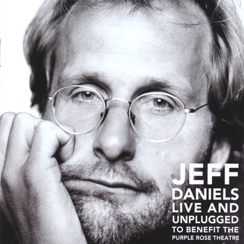 Jeff Daniels - Live and Unplugged To Benefit The Purple Rose Theatre