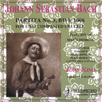 John King - J.S. Bach: Partita No. 3, BWV 1006 for Unaccompanied Ukulele