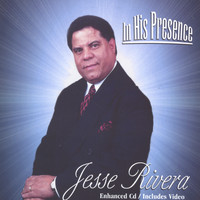 Jesse Rivera - In His Presence