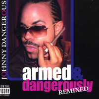 Johnny Dangerous - Armed & Dangerously Remixed (Explicit)