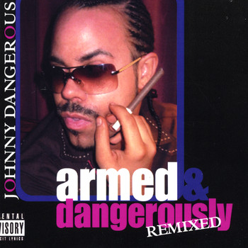 Johnny Dangerous - Armed & Dangerously Remixed (Explicit)