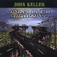 John Keller - Hard Luck Highway