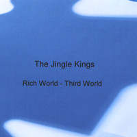 The Jingle Kings - Rich World - Third World