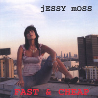 Jessy Moss - Fast & Cheap