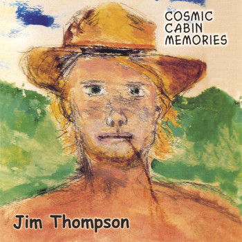 Jim Thompson - Cosmic Cabin Memories