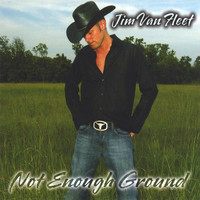 Jim Van Fleet - Not Enough Ground