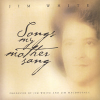 Jim White - Songs My Mother Sang