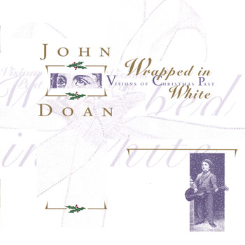 John Doan - Wrapped in White "Visions of Christmas Past"