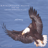 Jeff Perry - Background Music For The Native American Flute