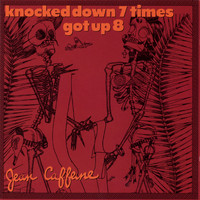 Jean Caffeine - Knocked Down 7 Times Got up 8