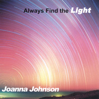 Joanna Johnson - Always Find the Light
