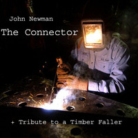 John Newman - The Connector + Tribute to a Timber Faller