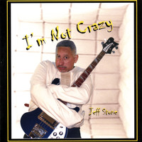 Jeff Stone - I'm Not Crazy