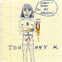 Johnny K - Rubber Band in my Nachos