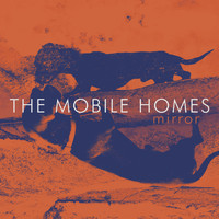 The Mobile Homes - Mirror