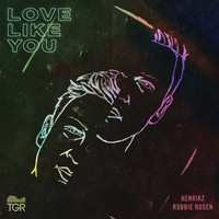 henrikz & Robbie Rosen - Love Like You