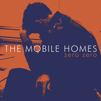 The Mobile Homes - Zero Zero