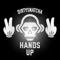 DirtySnatcha - Hands Up