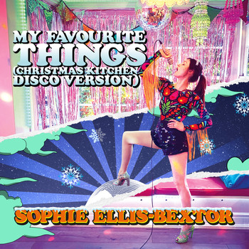 Sophie Ellis-Bextor - My Favourite Things (Christmas Kitchen Disco Version)