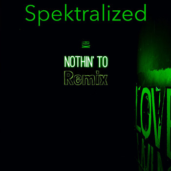 Spektralized - Nothin' To Remix