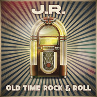 J.R. - Old Time Rock & Roll