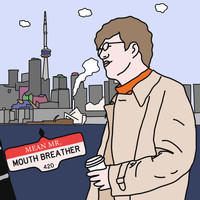 Mouth Breather - Mean Mr. Mouth Breather (Explicit)
