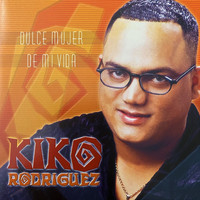 Kiko Rodriguez - Dulce Mujer de Mi Vida