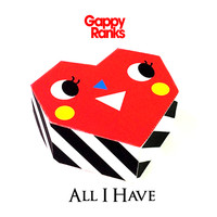 Gappy Ranks - All I Have