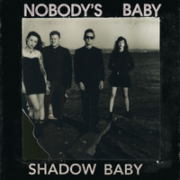 Nobody's Baby - Shadow Baby