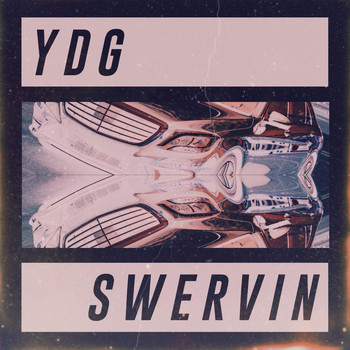 YDG - Swervin'