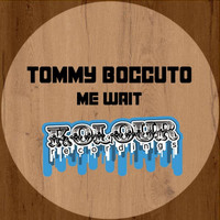 Tommy Boccuto - Me Wait