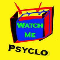 Psyclo - Watch Me