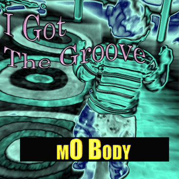 mO Body - I Got The Groove