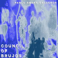 Pablo Smoke Calderon - Council Of Brujos