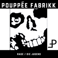 Pouppée Fabrikk - Rage / Die Jugend (Deluxe Edition [Explicit])
