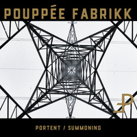 Pouppée Fabrikk - Portent / Summoning (Deluxe Edition [Explicit])
