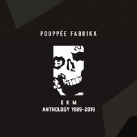 Pouppée Fabrikk - Ekm - Anthology 1989-2019 (Explicit)