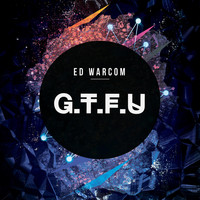 Ed Warcom - G.T.F.U. (Explicit)
