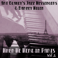 Art Blakey and His Jazz Messengers - When We Were in Paris, Vol. 2: Art Blakey's Jazz Messengers & Barney Wilen